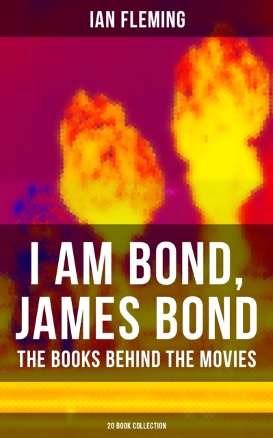 I AM BOND, JAMES BOND - The Books Behind The Movies: 20 Book Collection
