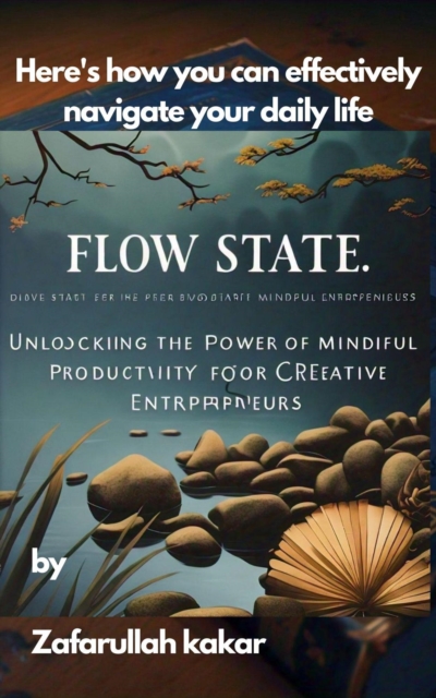 &quote;Flow state: Unlocking the Power of Mindful Productivity for Creative Entrepreneurs&quote;