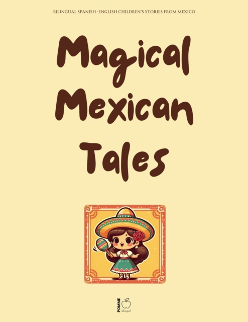 Magical Mexican Tales : Bilingual Spanish-English Children's Stories From Mexico