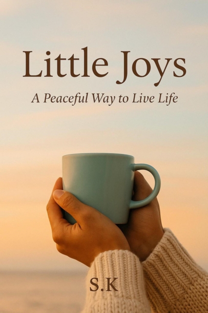Little Joys - A Peaceful Way to Live Life