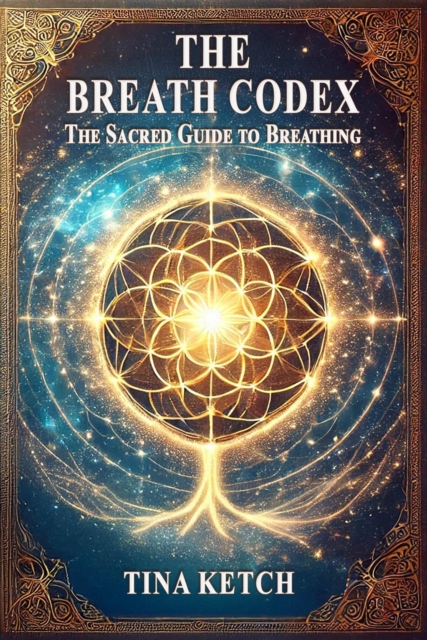Breath Codex: The Sacred Guide to Breathing