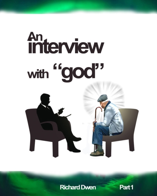 Interview With God. Part One