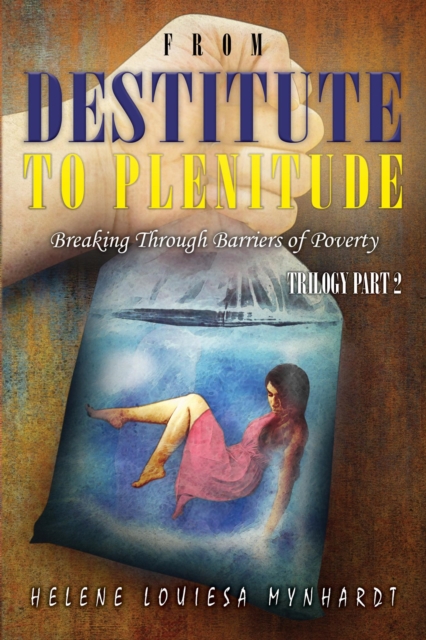 From Destitute to Plenitude - Breaking Through Barriers of Poverty