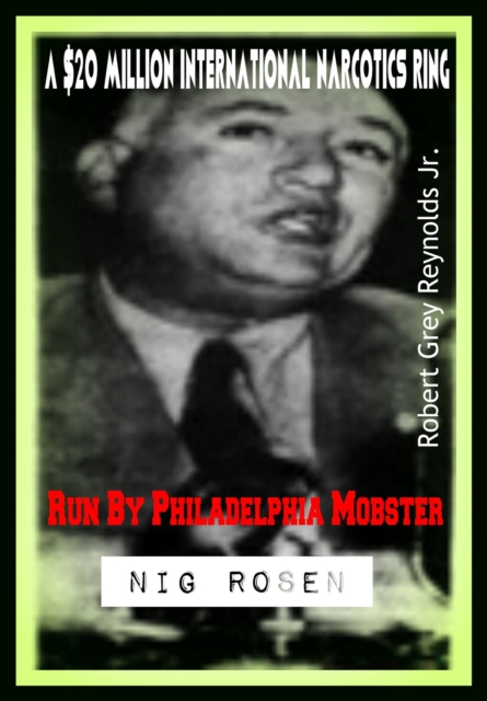 $20 Million International Narcotics Ring Run By Philadelphia Mobster Nig Rosen
