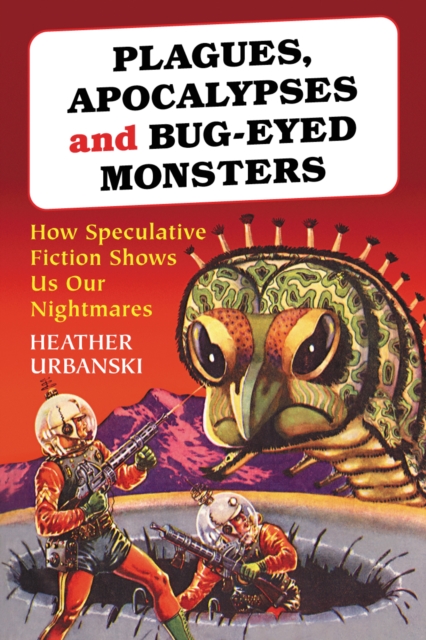 Plagues, Apocalypses and Bug-Eyed Monsters