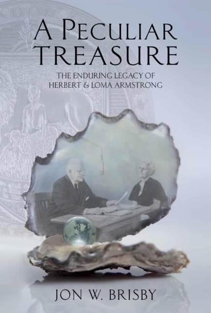 Peculiar Treasure: The Enduring Legacy of Herbert & Loma Armstrong