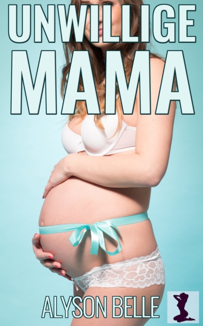 Unwillige Mama: Verwandelt in Eine Schwangere Hausfrau