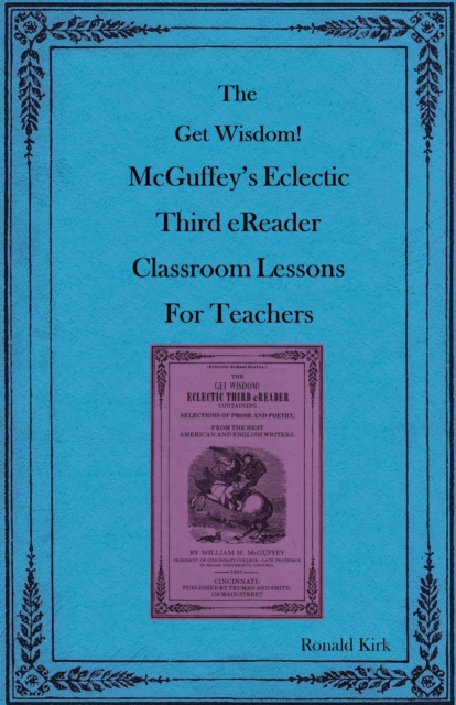Get Wisdom! McGuffey's Eclectic Third eReader Classroom Lessons for Teachers
