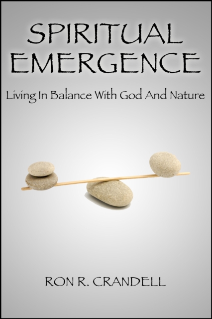 Spiritual Emergence Living in Balance With God and Nature