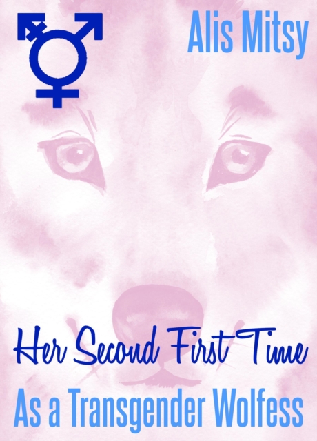 Her Second First Time: As a Transgender Wolfess
