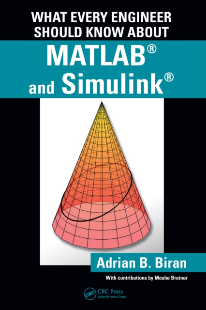 What Every Engineer Should Know about MATLAB and Simulink