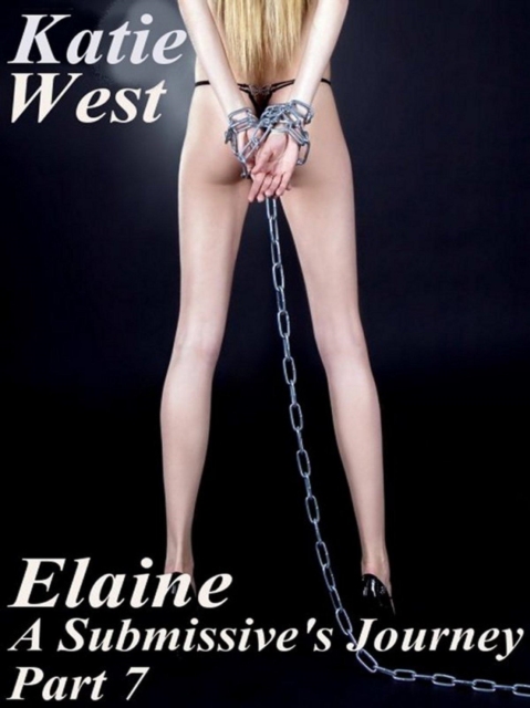 Elaine - A Submissive's Journey Part 7