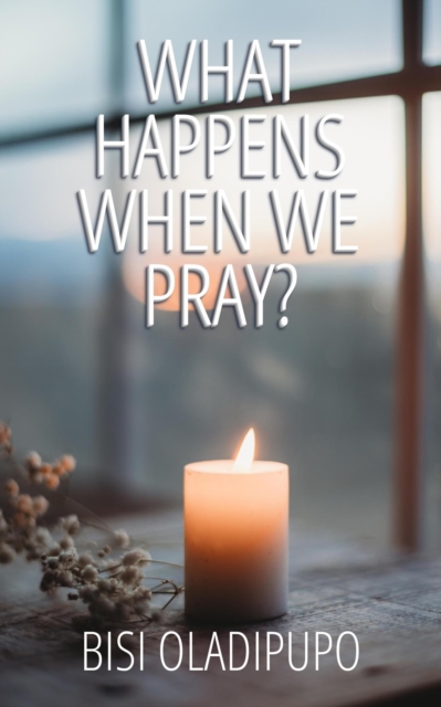 What Happens When  We Pray?