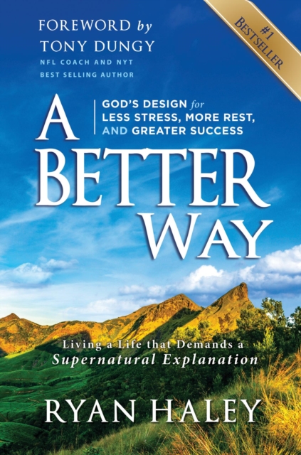 Better Way: God's Design for Less Stress, More Rest, and Greater Success