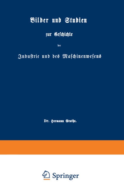 Bilder und Studien zur Geschichte der Industrie und des Maschinenwesens