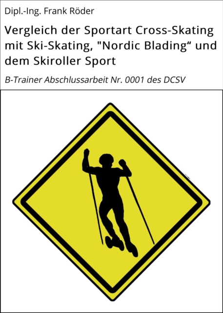Vergleich der Sportart Cross-Skating mit Ski-Skating, "Nordic Blading" und dem Skiroller Sport