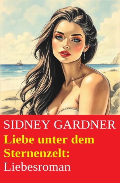 Liebe unter dem Sternenzelt: Liebesroman