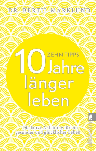 10 Tipps - 10 Jahre länger leben