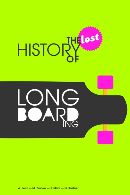 The Lost History of Longboarding