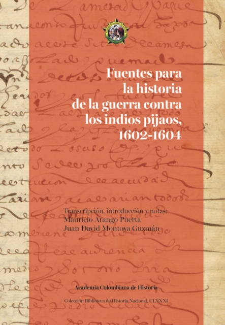 Fuentes para la historia de la guerra contra los indios pijaos, 1602-1604