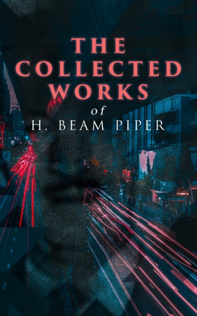 Collected Works of H. Beam Piper