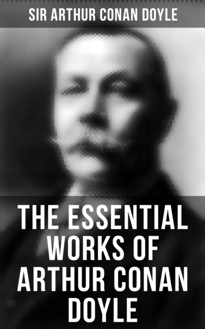 Essential Works of Arthur Conan Doyle