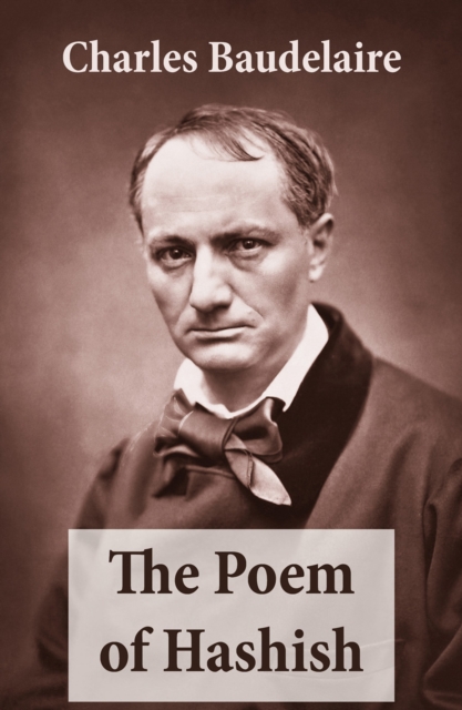 Poem of Hashish (The Complete Essay translated by Aleister Crowley)