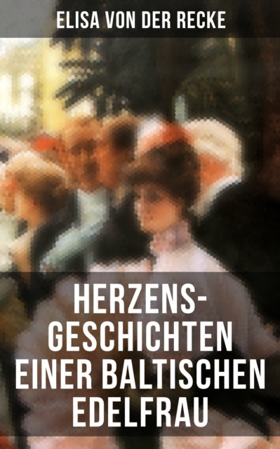 Herzens-Geschichten einer baltischen Edelfrau