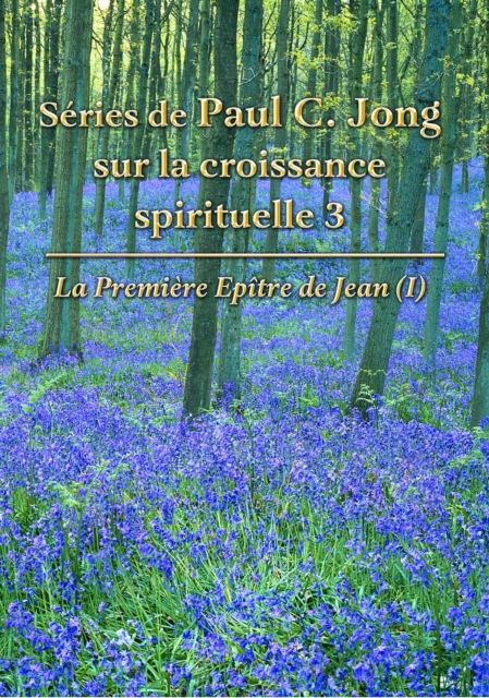 Series De Paul C. Jong Sur La Croissance Spirituelle 3 - La Premiere Epitre De Jean (?)