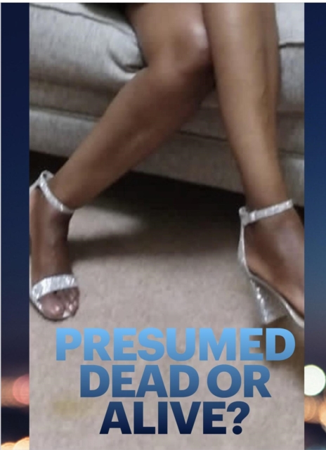 Presumed Dead or Alive?