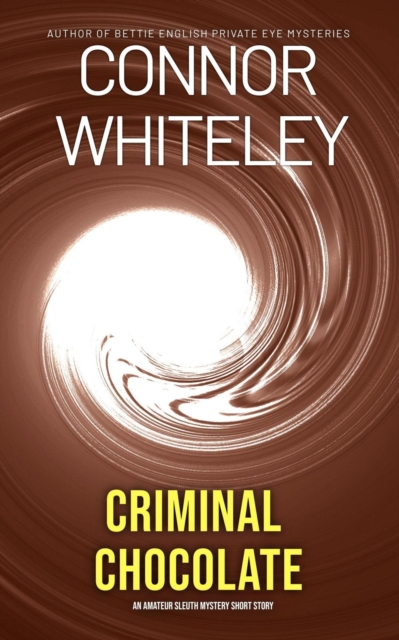 Criminal Chocolate: An Amateur Sleuth Mystery Short Story