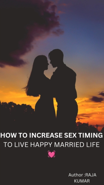 How To Increase Sex Timing To Live Happy Married Life??
