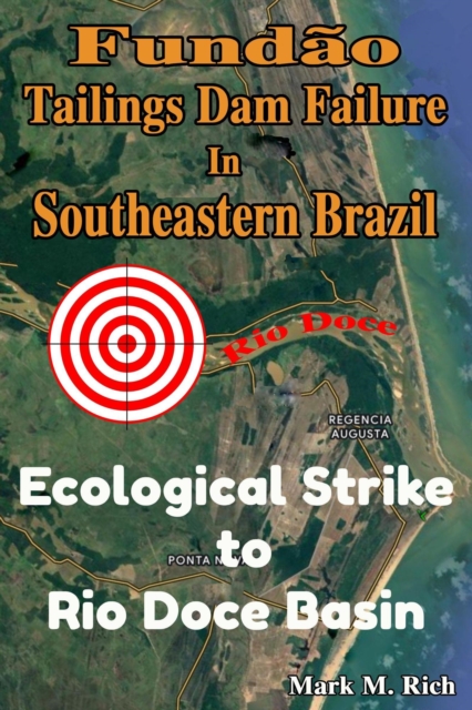 Fundao Tailings Dam Failure in Southeastern Brazil: Ecological Strike to Rio Doce Basin