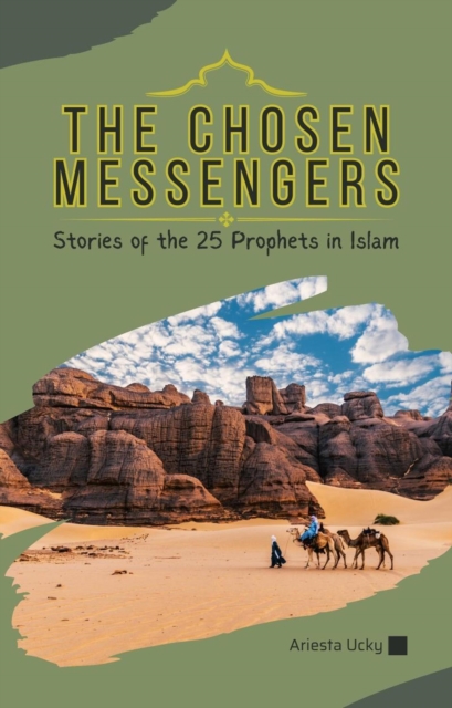 Chosen Messengers: Stories of the 25 Prophets in Islam