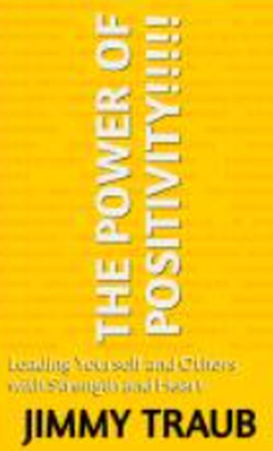 Power of Positivity Leading Yourself and Others with Strength and Heart