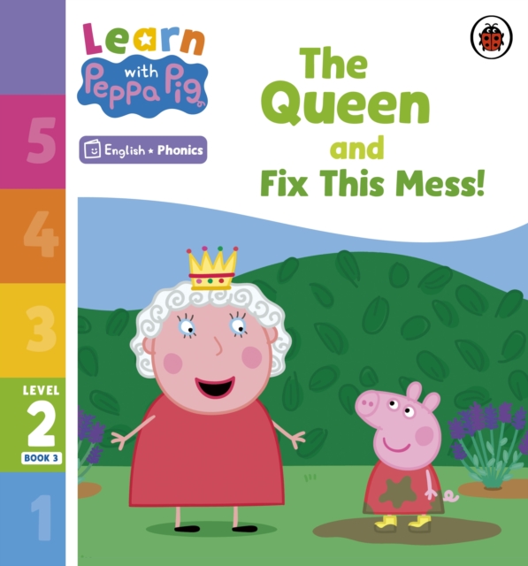 Learn with Peppa Phonics Level 2 Book 3   The Queen and Fix This Mess! (Phonics Reader)