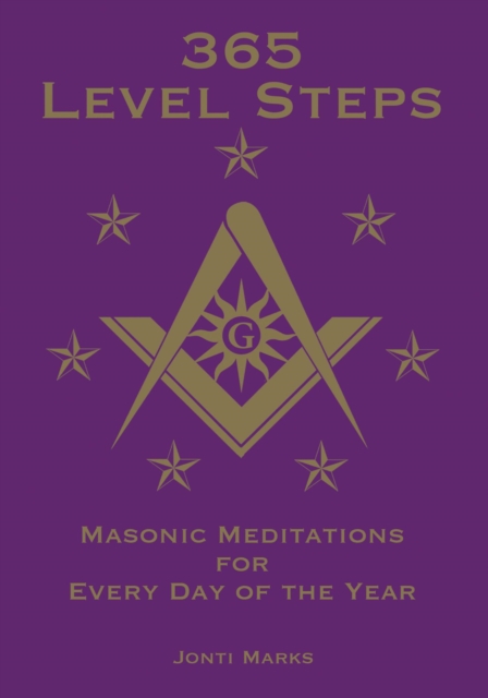 365 Level Steps: Masonic Meditations for Every Day of the Year