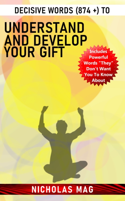 Decisive Words (874 +) to Understand and Develop Your Gift
