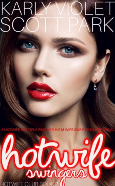 Hotwife Swingers A Hotwife Multiple Partner M F M Wife Swap Romance Novel