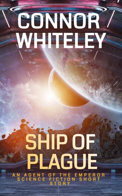Ship of Plague: An Agent of The Emperor Science Fiction Short Story