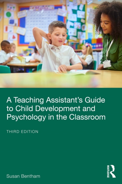 Teaching Assistant's Guide to Child Development and Psychology in the Classroom