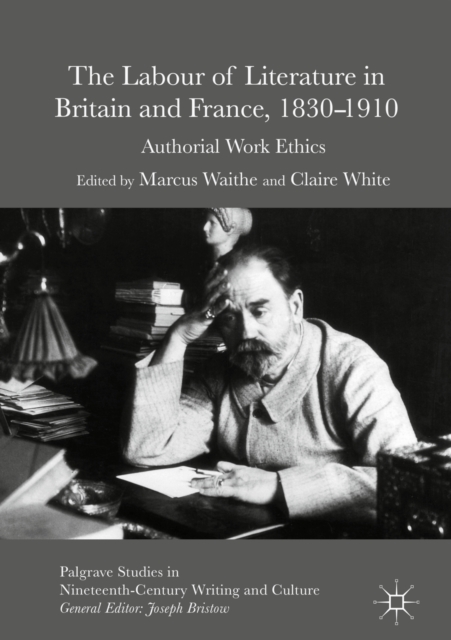 Labour of Literature in Britain and France, 1830-1910