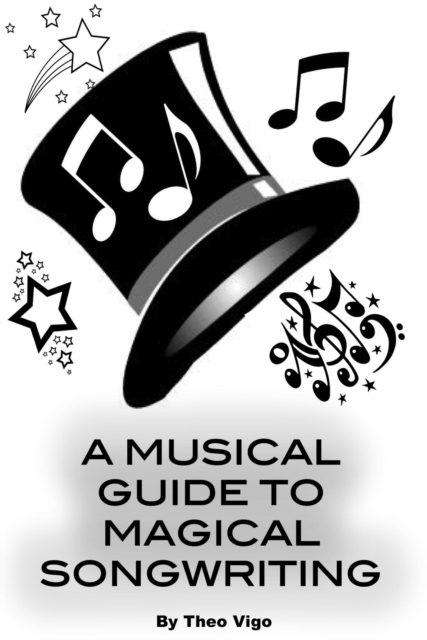 Musical Guide To Magical Songwriting