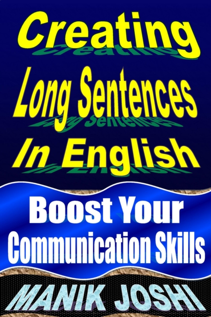 Creating Long Sentences in English: Boost Your Communication Skills