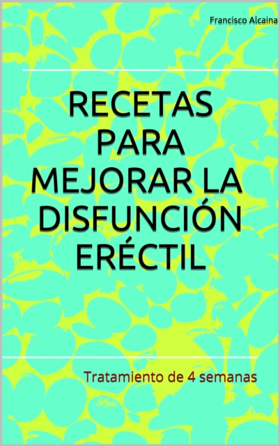 Recetas para Mejorar la Disfuncion Erectil