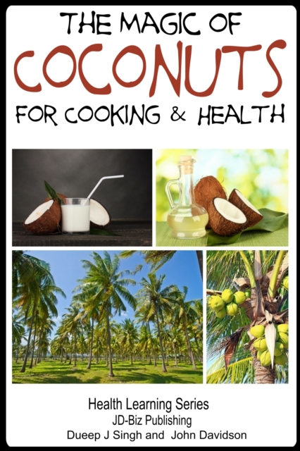 Magic of Coconuts For Cooking and Health