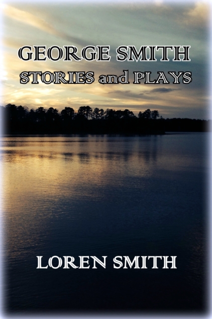 George Smith Stories and Plays