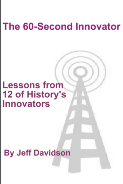 Lessons from 12 of History's Innovators