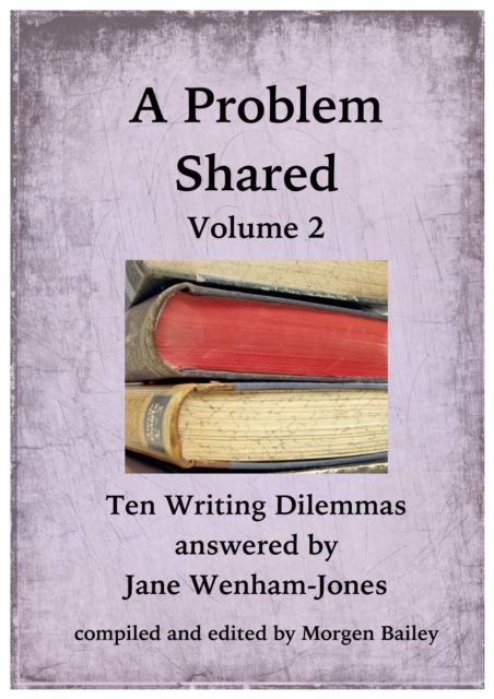 Problem Shared - Volume Two: Ten Writing Dilemmas