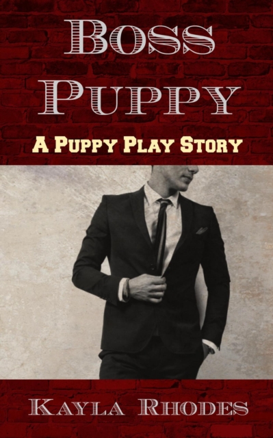 Boss Puppy: A Puppy Play Story